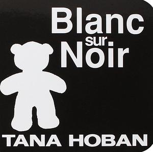 Blanc sur noir by Tana Hoban, Tana Hoban