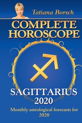 Complete Horoscope Sagittarius 2020: Monthly Astrological Forecasts for 2020 by Tatiana Borsch