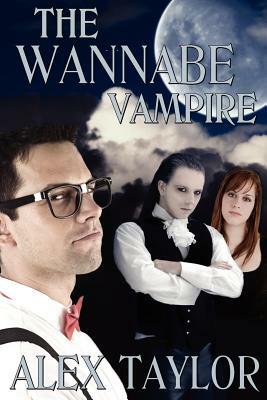 The Wannabe Vampire by Alex Taylor