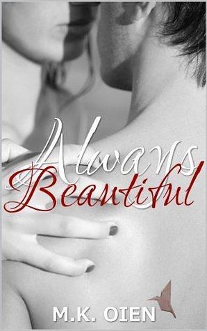 Always Beautiful: A New Adult Contemporary Romance by M.K. Oien, M.K. Oien, Melissa K. Morgan