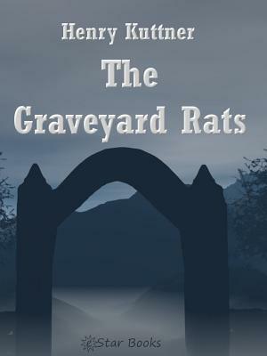 The Graveyard Rats by Henry Kuttner