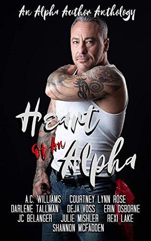 Heart of an Alpha by Darlene Tallman, Julie Mishler, Rexi Lake, Deja Voss, Erin Osborne, Shannon McFadden, J.C. Belanger, Courtney Lynn Rose