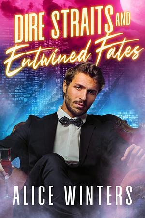 Dire Straits and Entwined Fates by Alice Winters