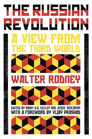 Walter Rodney's Russian Revolution: A View from the Third World by Robin D.G. Kelley, Walter Rodney, Jesse J. Benjamin, Vijay Prashad