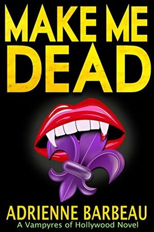 Make Me Dead: A Vampyres of Hollywood Mystery by Adrienne Barbeau