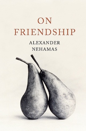 On Friendship by Alexander Nehamas