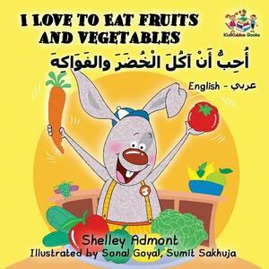 I Love to Eat Fruits and Vegetables: English Arabic by Kidkiddos Books, Shelley Admont