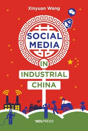 Social Media in Industrial China by Xinyuan Wang