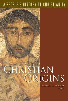 Christian Origins: A People's History Of Christianity, Vol. 1 by Richard A. Horsley