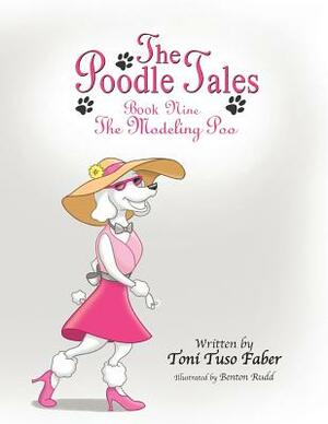 The Poodle Tales: Book Nine: The Modeling Poo by Toni Tuso Faber