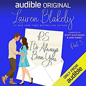P.S. It's Always Been You: Part 3 by Lauren Blakely