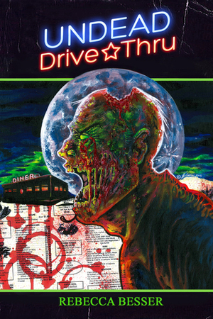 Undead Drive-Thru by Rebecca Besser, Justin T. Coons