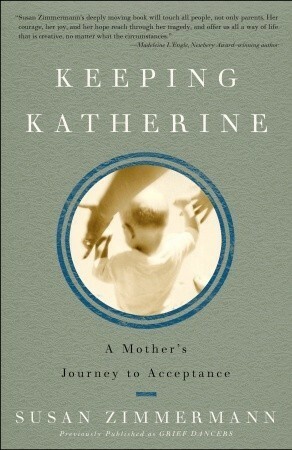 Keeping Katherine: A Mother's Journey to Acceptance by Susan Zimmermann