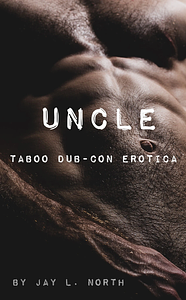 Uncle by Jay L. North