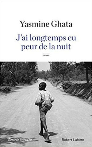 J'ai longtemps eu peur de la nuit by Yasmine Ghata