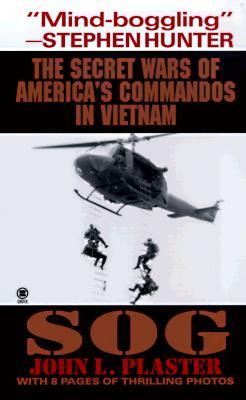 Sog: Secret Wars of America's Commandos in Vietnam by John L. Plaster