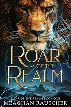 Roar of the Realm by Meaghan Rauscher