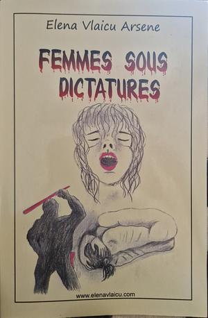 Femmes sous dictatures by Elena Vlaicu Arsene