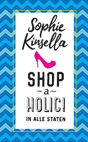 Shopaholic! In alle staten by Sophie Kinsella