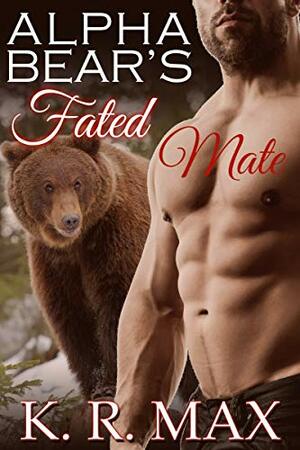 Alpha Bear's Fated Mate by K.R. Max