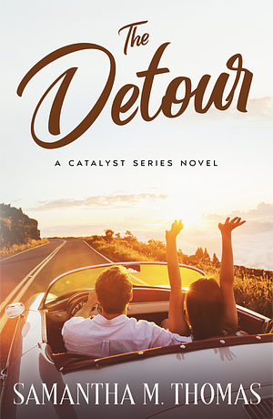 The Detour: A Spontaneous Road trip Romance by Samantha M. Thomas