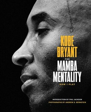 The Mamba Mentality: How I Play by Pau Gasol, Phil Jackson, Andrew D. Bernstein, Kobe Bryant