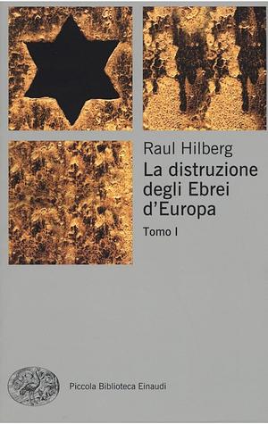 La distruzione degli Ebrei d'Europa by Raul Hilberg