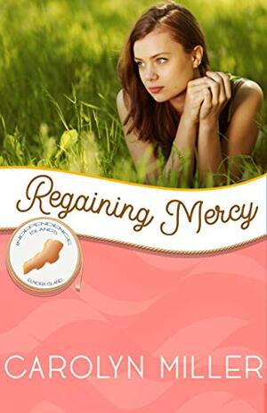 Regaining Mercy by Carolyn Miller