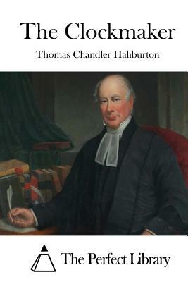 The Clockmaker by Thomas Chandler Haliburton