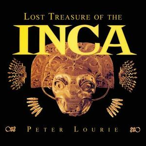 Lost Treasure of the Inca by Peter Lourie