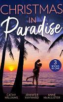 Christmas In Paradise: His Christmas Acquisition (One Christmas Night In...) / Christmas at the Tycoon's Command / The Boss's Wife for a Week by Cathy Williams, Jennifer Hayward, Anne McAllister