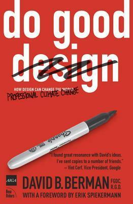 Do Good Design: How Designers Can Change the World by Erik Spiekermann, David B. Berman