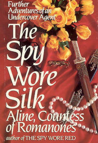 The Spy Wore Silk by Aline, Countess of Romanones