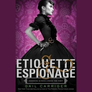 Etiquette & Espionage by Gail Carriger