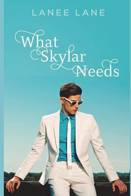 What Skylar Needs by Lanee Lane