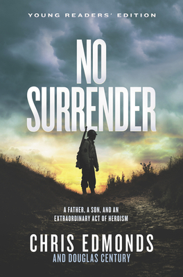 No Surrender: A Father, a Son, and an Extraordinary Act of Heroism by Chris Edmonds