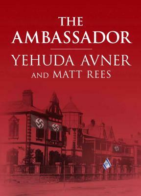 The Ambassador by Yehuda Avner, Matt Rees