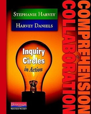 Comprehension & Collaboration: Inquiry Circles in Action by Stephanie Harvey, Harvey Daniels