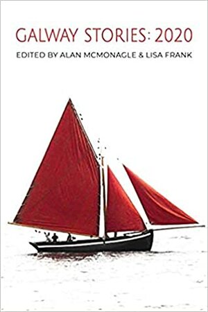 Galway Stories: 2020 by June Caldwell, Lisa Frank, Alan McMonagle
