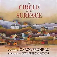 A Circle on the Surface by Carol Bruneau