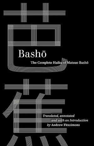 Basho: The Complete Haiku of Matsuo Basho by Basho