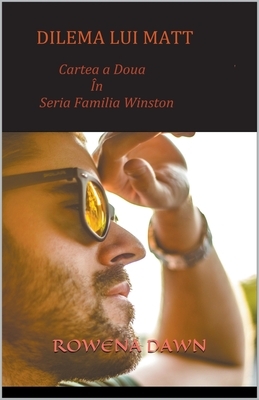 Dilema lui Matt (Cartea a Doua in seria Familia Winston) by Rowena Dawn