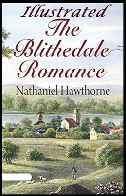 The Blithedale Romance Illustrated by Nathaniel Hawthorne