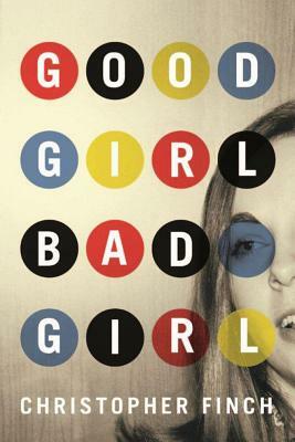 Good Girl, Bad Girl by Christopher Finch