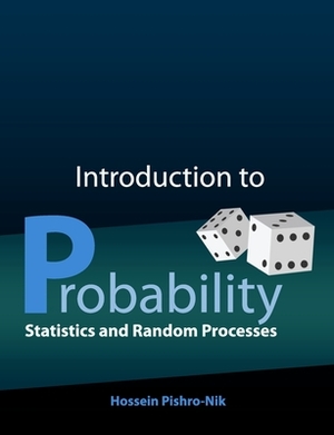 Introduction to Probability, Statistics, and Random Processes by Hossein Pishro-Nik