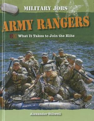 Army Rangers: What It Takes to Join the Elite by Alexander Stilwell
