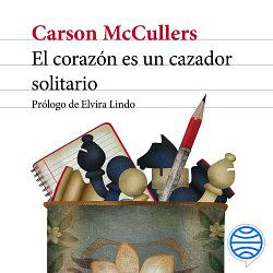 El corazón es un cazador solitario by Carson McCullers