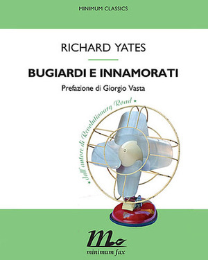 Bugiardi e innamorati by Giorgio Vasta, Richard Yates, Andreina Lombardi Bom