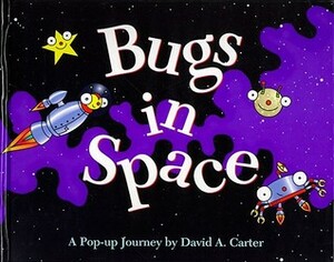 Bugs in Space : Starring Captain Bug Rogers by David A. Carter
