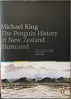 The Penguin History Of New Zealand Illustrated by Michael King